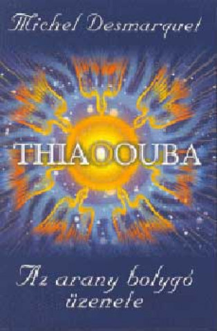 Kniha Thiaoouba Michel Desmarquet