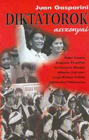 Carte Diktátorok asszonyai Juan Gasparini