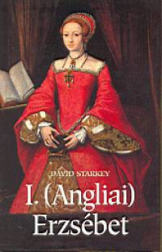Kniha I. (Angliai) Erzsébet David Starkey