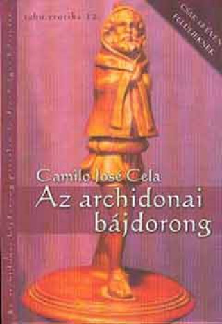 Kniha Az archidonai bájdorong páratlan és dicsőséges hőstette Camilo José Cela