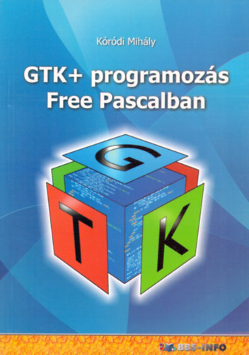 Könyv GTK+ programozás Free Pascalban Kóródi Mihály