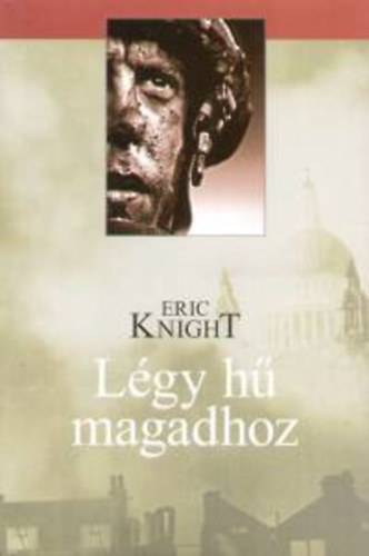 Kniha Légy hű magadhoz Eric Knight