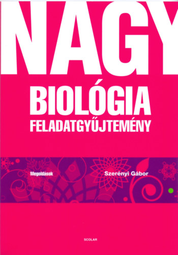 Kniha Nagy biológia feladatgyűjtemény – Megoldások Dr. Szerényi Gábor