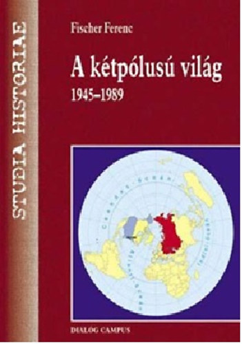 Kniha A kétpólusú világ - 1945-1989 Fischer Ferenc