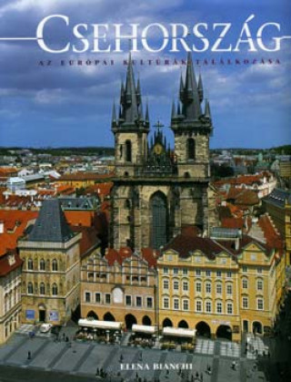 Kniha Csehország - Az európai kultúrák találkozása Elena Bianchi