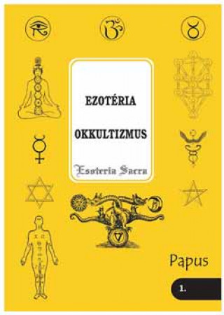 Kniha Ezotéria - Okkultizmus (Esoteria sacra 1.) Papus