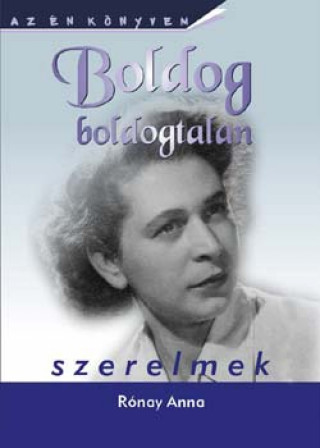 Carte Boldog boldogtalan szerelmek Rónay Anna