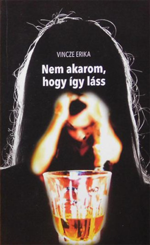 Carte Nem akarom, hogy így láss Vincze Erika