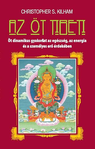Könyv Az öt tibeti Christopher S. Kilham;
