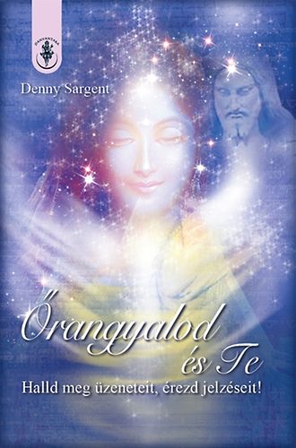 Book Őrangyalod és Te Denny Sargent