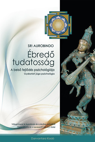 Kniha Ébredő tudatosság - A belső fejlődés pszichológiája Sri Aurobindo