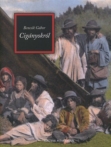 Kniha Cigányokról Bencsik Gábor