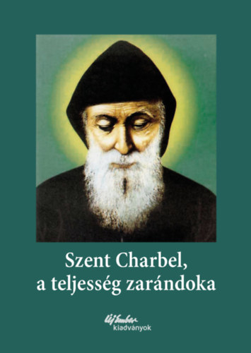 Kniha Szent Charbel, a teljesség zarándoka Jean Skandar (Szerk.)