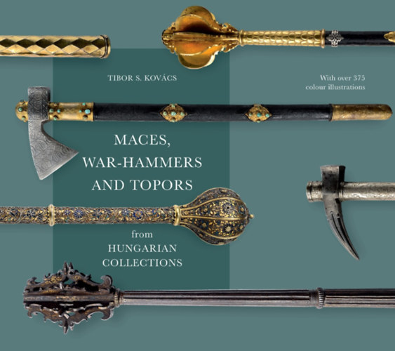 Könyv Maces, war-hammers and topors from hungarian collections Kovács S. Tibor