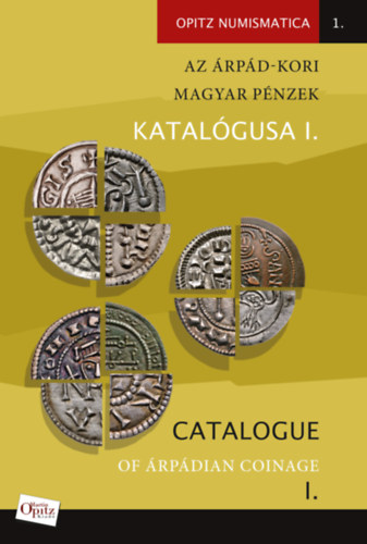 Buch Az Árpád-kori magyar pénzek katalógusa I. / Catalogue of Árpádian Coinage I. Tóth Csaba (Összeállító)