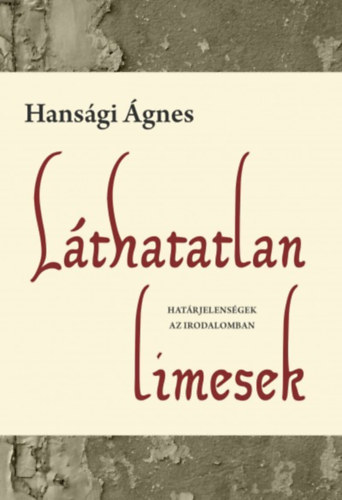 Carte Láthatatlan limesek Hansági Ágnes