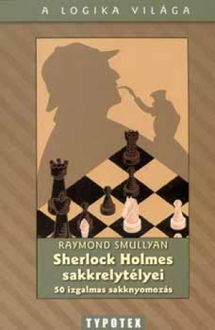 Kniha Sherlock Holmes sakkrejtélyei - 50 izgalmas sakknyomozás Raymond Smullyan