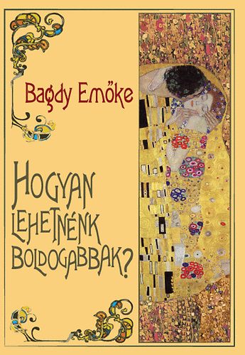 Carte Hogyan lehetnénk boldogabbak? Dr. Bagdy Emőke
