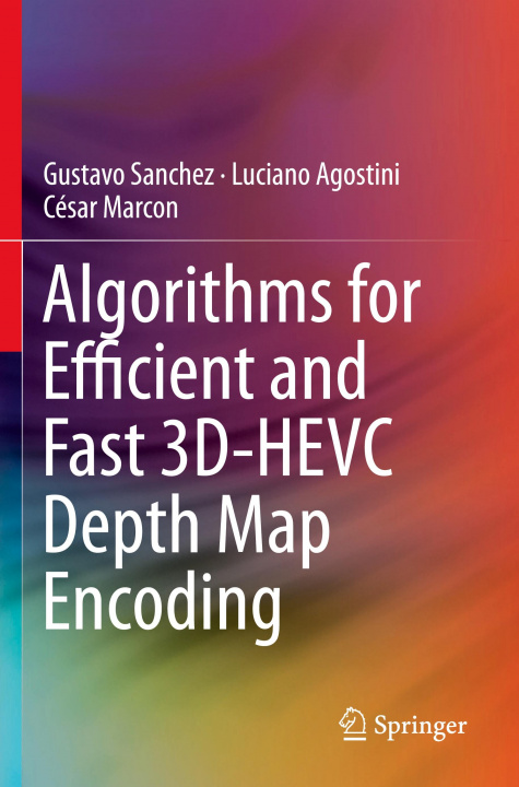 Книга Algorithms for Efficient and Fast 3D-HEVC Depth Map Encoding César Marcon