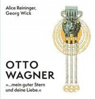 Könyv Otto Wagner Alice Reininger