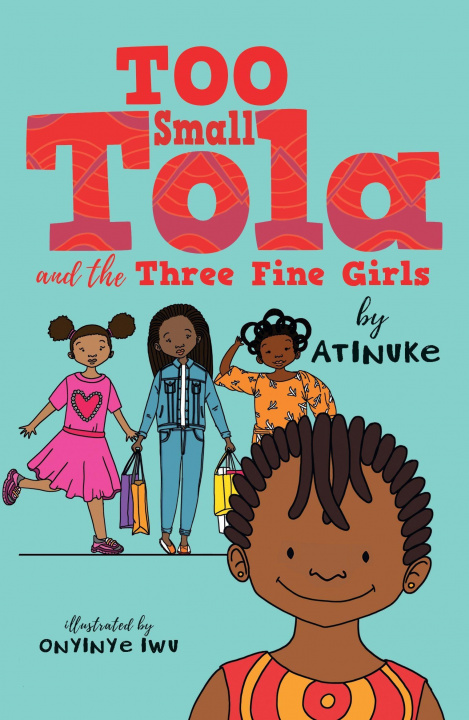 Kniha Too Small Tola and the Three Fine Girls Onyinye Iwu