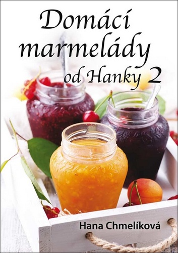 Könyv Domácí marmelády od Hanky 2 Hana Chmelíková