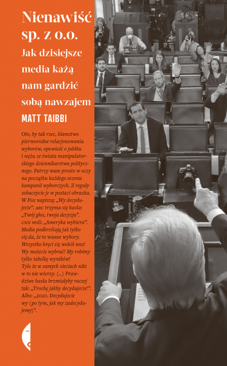 Kniha Nienawiść sp. z o.o. Jak dzisiejsze media każą nam gardzić sobą nawzajem Matt Taibbi