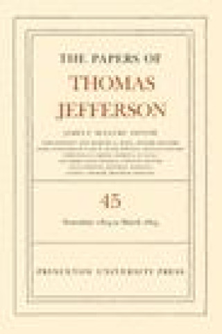 Carte Papers of Thomas Jefferson, Volume 45 Thomas Jefferson