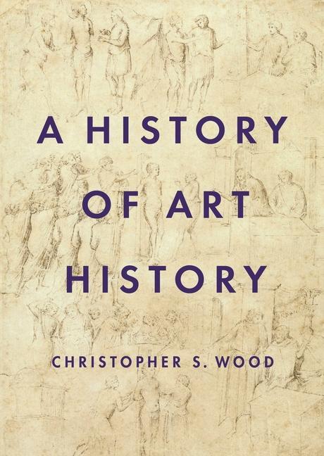 Könyv History of Art History Christopher S. Wood