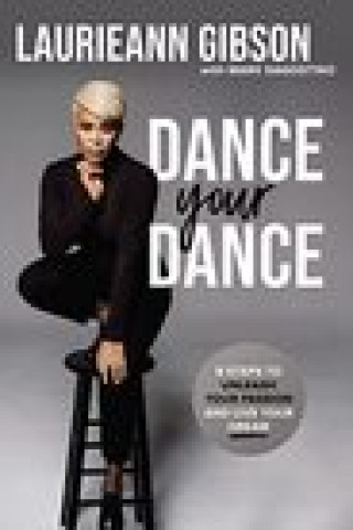 Book Dance Your Dance Laurieann Gibson