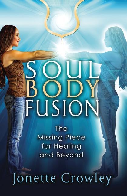 Könyv Soul Body Fusion JONETTE CROWLEY