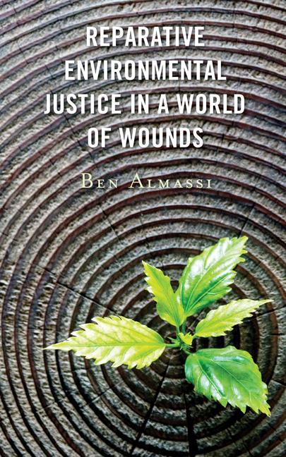 Kniha Reparative Environmental Justice in a World of Wounds Ben Almassi