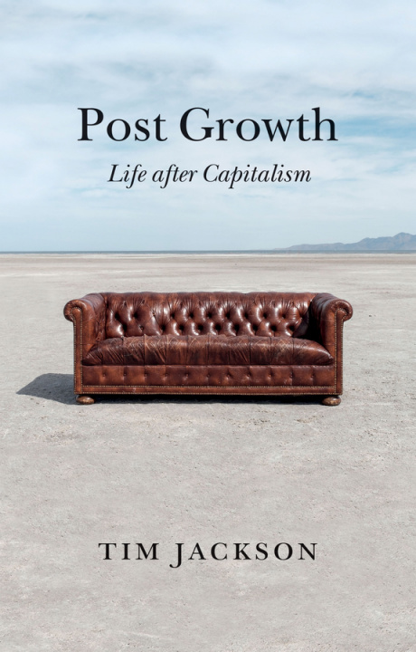 Книга Post Growth - Life after Capitalism Tim Jackson