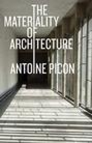 Книга Materiality of Architecture Antoine Picon