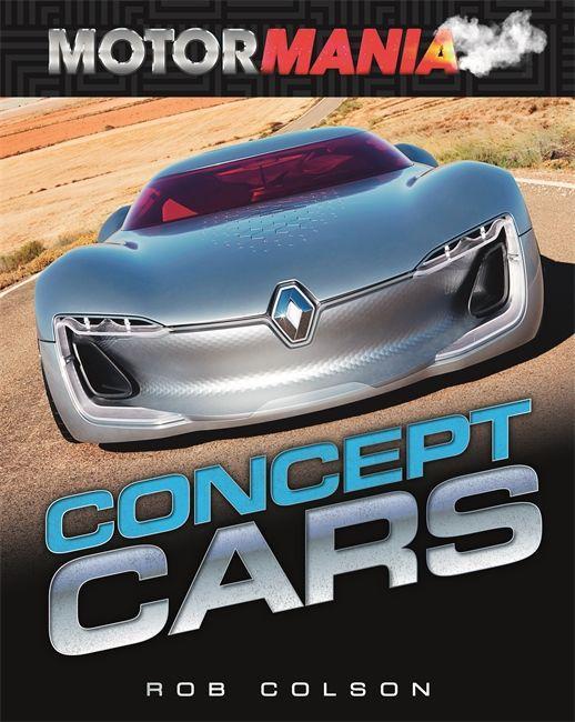 Kniha Motormania: Concept Cars Rob Colson
