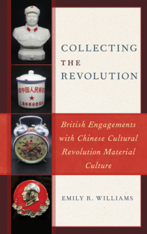 Carte Collecting the Revolution Emily R. Williams