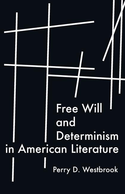 Kniha Free Will and Determinism in American Literature PERRY D. WESTBROOK