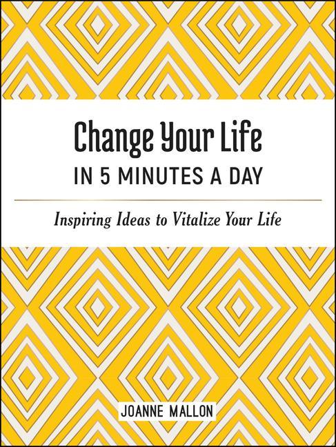 Kniha Change Your Life in 5 Minutes a Day Joanne Mallon