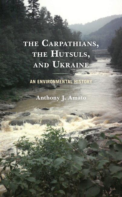 Kniha Carpathians, the Hutsuls, and Ukraine Anthony J. Amato