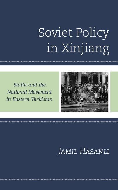 Carte Soviet Policy in Xinjiang Jamil Hasanli