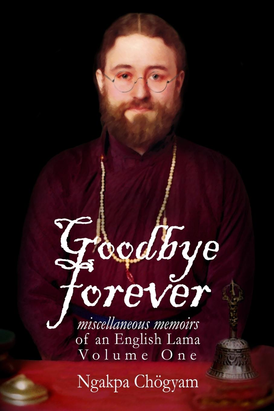 Książka Goodbye Forever Ngakpa Chogyam