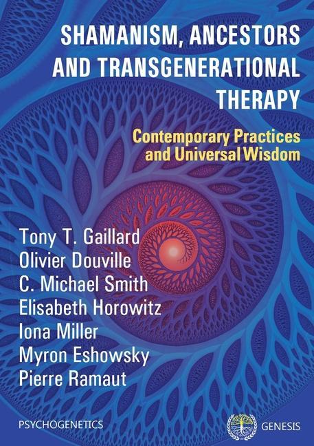 Kniha Shamanism, Ancestors and Transgenerational Therapy Tony T Gaillard