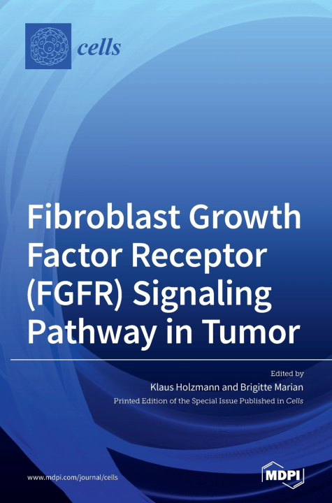 Carte Fibroblast Growth Factor Receptor (FGFR) Signaling Pathway in Tumor KLAUS HOLZMANN