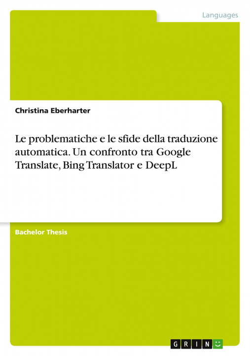 Kniha Le problematiche e le sfide della traduzione automatica. Un confronto tra Google Translate, Bing Translator e DeepL 