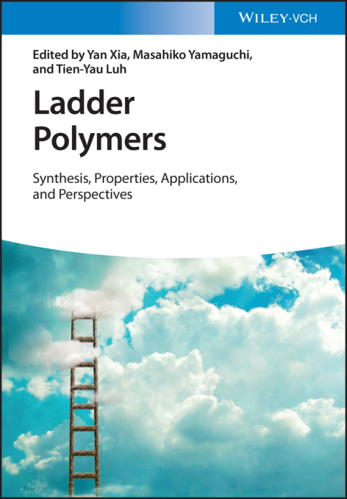 Carte Ladder Polymers - Synthesis, Properties, Applications, and Perspectives Y Xia