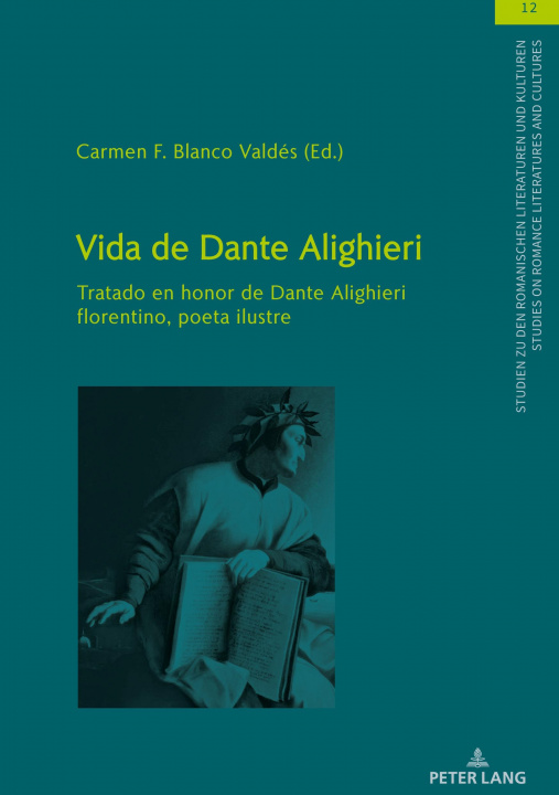 Kniha Vida de Dante Alighieri; Tratado en honor de Dante Alighieri florentino, poeta ilustre Carmen Fatima Blanco Valdes