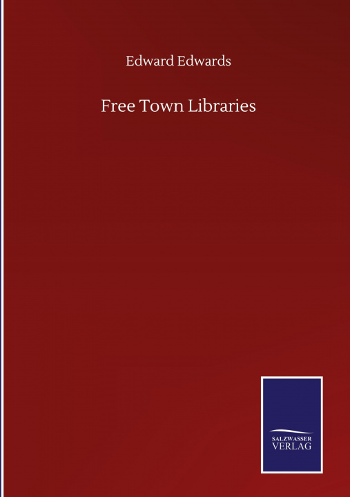 Книга Free Town Libraries Edward Edwards