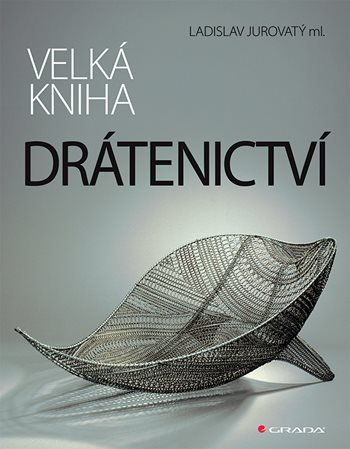Книга Velká kniha drátenictví Ladislav Jurovatý