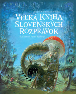 Könyv Veľká kniha slovenských rozprávok Ľubomír Feldek