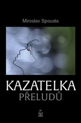 Книга Kazatelka přeludů Miroslav Spousta